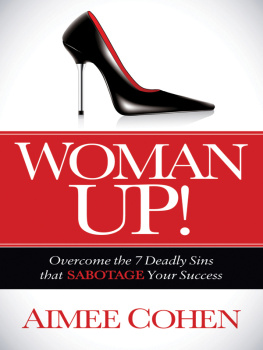 Aimee Cohen - Woman Up!: Overcome the 7 Deadly Sins That Sabotage Your Success