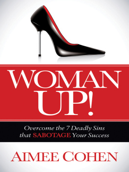 Aimee Cohen Woman Up!: Overcome the 7 Deadly Sins That Sabotage Your Success