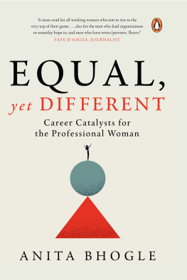 Anita Bhogle - Equal, Yet Different: Career Catalysts for the Professional Woman