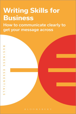 Bloomsbury Publishing - Writing Skills for Business: How to communicate clearly to get your message across