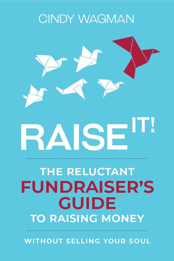 Copyright 2021 Cindy Wagman Raise It The Reluctant Fundraisers Guide to - photo 1