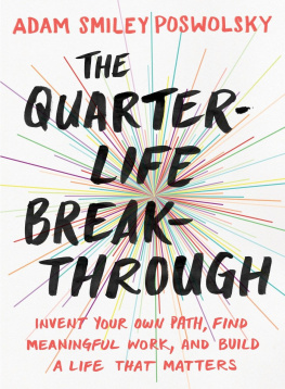 Adam Smiley Poswolsky The Quarter-Life Breakthrough: Invent Your Own Path, Find Meaningful Work, and Build a Life That Matters