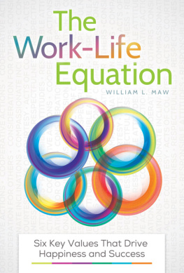 William L. Maw - The Work-Life Equation: Six Key Values That Drive Happiness and Success