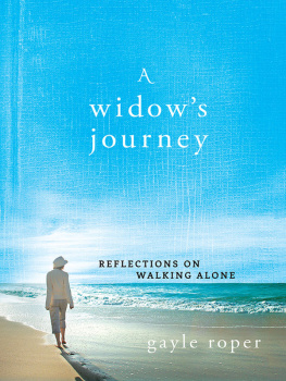 Gayle Roper A Widows Journey: Reflections on Walking Alone