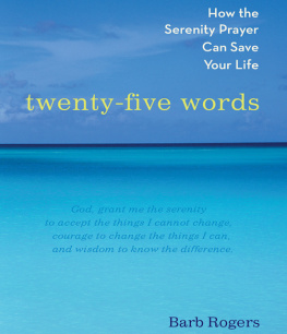 Barb Rogers Twenty-Five Words: How The Serenity Prayer Can Save Your Life