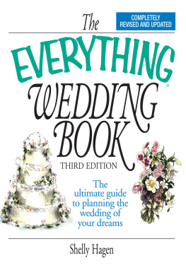 Shelly Hagen The Everything Wedding Book: The Ultimate Guide to Planning the Wedding of Your Dreams