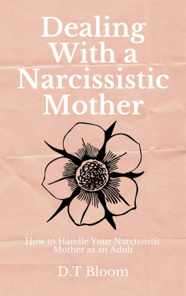 D.T Bloom - Dealing With A Narcissistic Mother: How to Handle Your Narcissistic Mother as an Adult