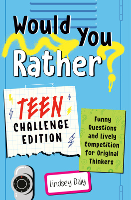 Lindsey Daly - Would You Rather? Teen Challenge Edition: Funny Questions & Lively Competition for Original Thinkers