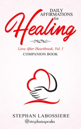 Stephan Labossiere Daily Affirmations for Healing: Love After Heartbreak, Volume 1 Companion Book