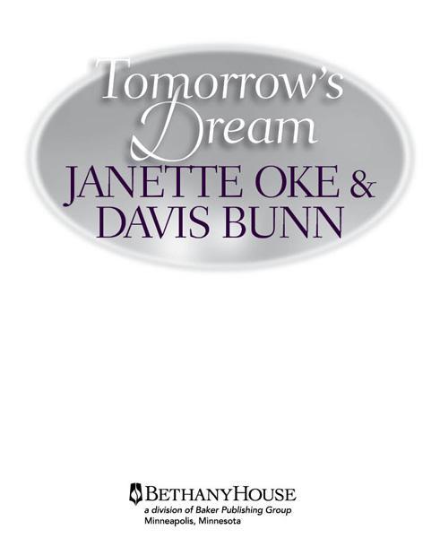 Tomorrows Dream Copyright 1998 Janette Oke and Davis Bunn Cover design - photo 1