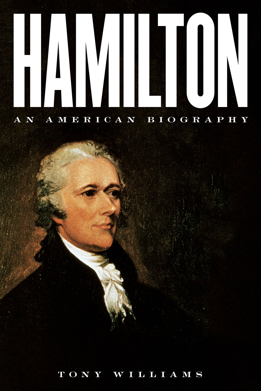 Hamilton Other Books by Tony Williams Washington and Hamilton The Alliance - photo 1