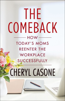Cheryl Casone - The Comeback: How Todays Moms Reenter the Workplace Successfully