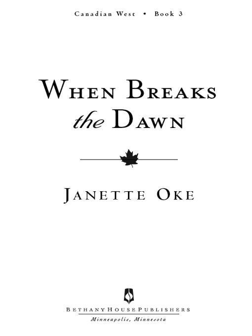 When Breaks the Dawn Copyright 1986 Janette Oke Cover design by Jenny - photo 2