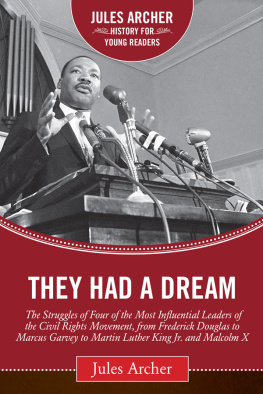 Jules Archer They Had a Dream: The Struggles of Four of the Most Influential Leaders of the Civil Rights Movement, from Frederick Douglass to Marcus Garvey to Martin Luther King Jr. and Malcolm X