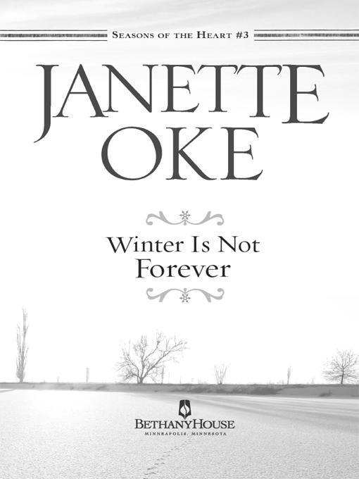 Winter Is Not Forever Copyright 1988 Janette Oke Cover design by Dan Pitts - photo 2