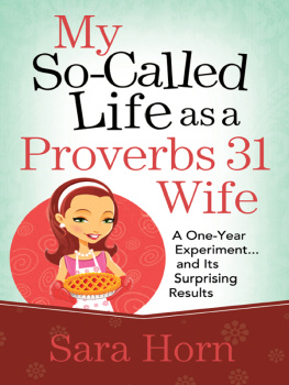 Sara Horn - My So-Called Life as a Proverbs 31 Wife: A One-Year Experiment...and Its Surprising Results