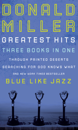 Donald Miller Donald Miller Greatest Hits: Blue Like Jazz; Through Painted Deserts; Searching for God