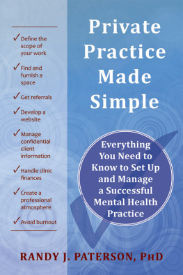 Randy J. Paterson Private Practice Made Simple: Everything You Need to Know to Set Up and Manage a Successful Mental Health Practice