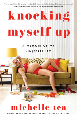 Michelle Tea - Knocking Myself Up: A Memoir of My (In)Fertility