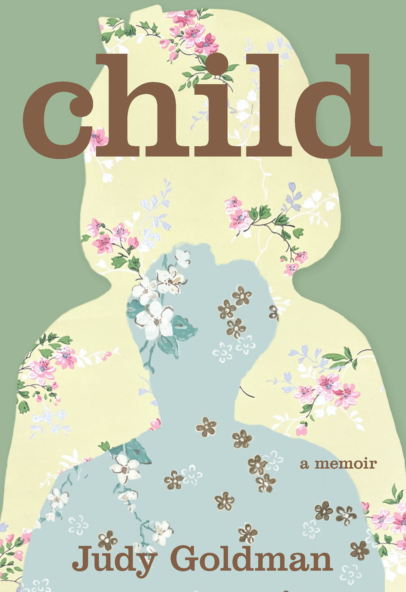 child Also by Judy Goldman NONFICTION Together A Memoir of a Marriage and a - photo 1