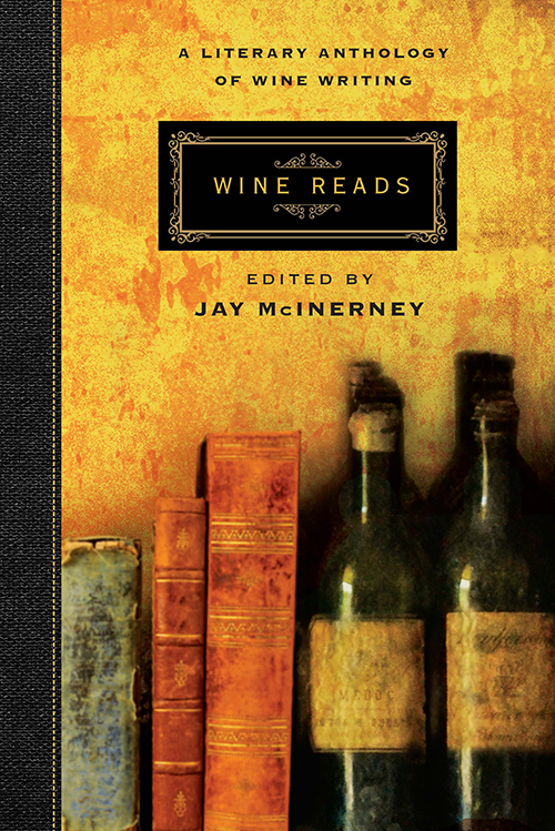 A LITERARY ANTHOLOGY OF WINE WRITING WINE READS EDITED BY JAY MCINERNEY - photo 1