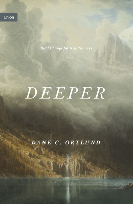 Dane C. Ortlund - Deeper: Real Change for Real Sinners