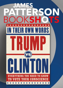 James Patterson - Trump vs. Clinton--In Their Own Words: Everything You Need to Know to Vote Your Conscience
