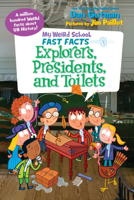 Dan Gutman My Weird School Fast Facts: Explorers, Presidents, and Toilets