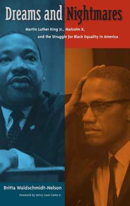 Britta Waldschmidt-Nelson - Dreams and Nightmares: Martin Luther King Jr., Malcolm X, and the Struggle for Black Equality in America (New Perspectives on the History of the South)