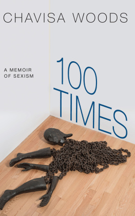 Chavisa Woods - 100 Times: A Memoir of Sexism