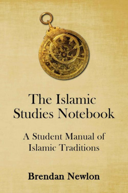 Brendan Newlon The Islamic Studies Notebook: A Student Manual of Islamic Traditions