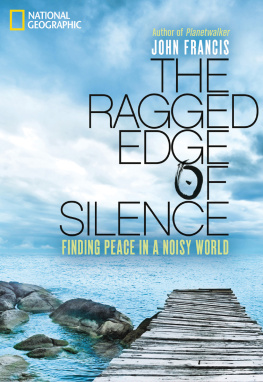 John Francis The Ragged Edge of Silence: Finding Peace in a Noisy World