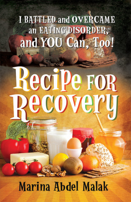 Marina Abdel Malek - Recipe for Recovery: I Battled and Overcame an Eating Disorder, and You Can, Too!