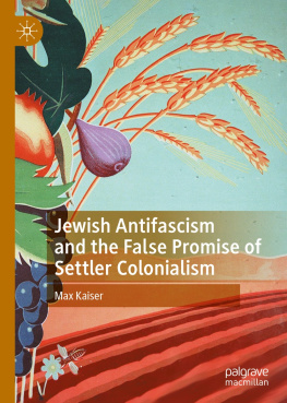 Max Kaiser - Jewish Antifascism and the False Promise of Settler Colonialism