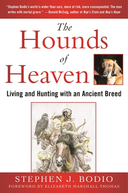 Stephen J. Bodio - The Hounds of Heaven: Living and Hunting with an Ancient Breed