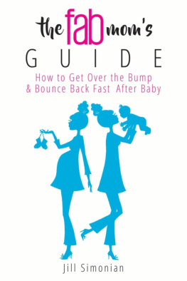 Jill Simonian - The Fab Moms Guide: How to Get Over the Bump & Bounce Back Fast After Baby