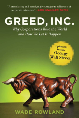 Wade Rowland - Greed, Inc.: Why Corporations Rule the World and How We Let It Happen