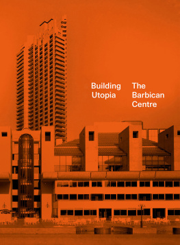 Nicholas Kenyon - Building Utopia: The Barbican Centre