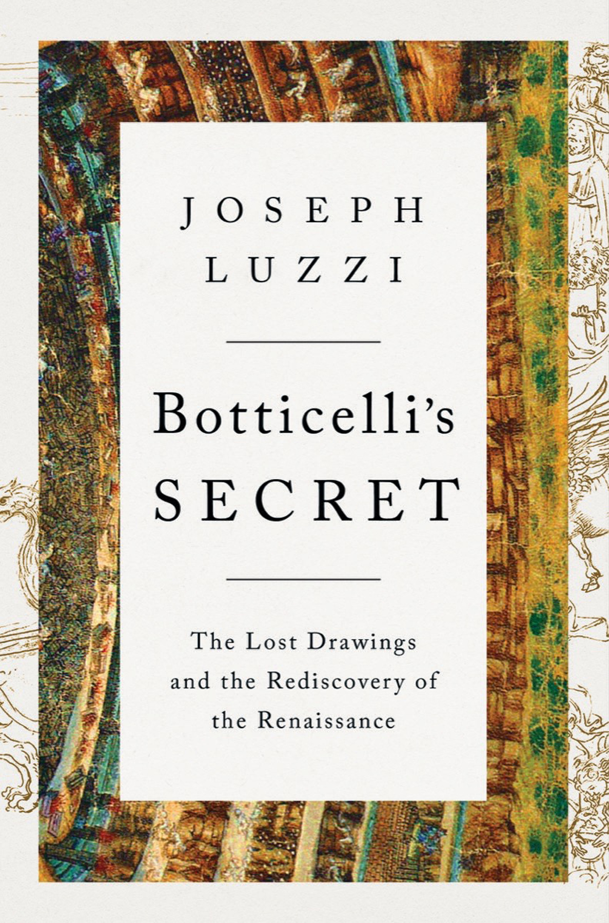 BOTTICELLIS SECRET THE LOST DRAWINGS AND THE REDISCOVERY OF THE RENAISSANCE - photo 1