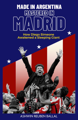 Ashwin Ballal Made in Argentina, Mastered in Madrid: How Diego Simeone Awakened a Sleeping Giant