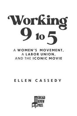Ellen Cassedy - Working 9 to 5: A Womens Movement, a Labor Union, and the Iconic Movie