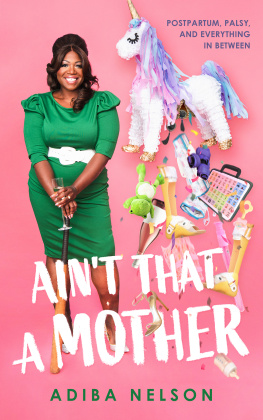 Adiba Nelson - Aint That a Mother: Postpartum, Palsy, and Everything in Between