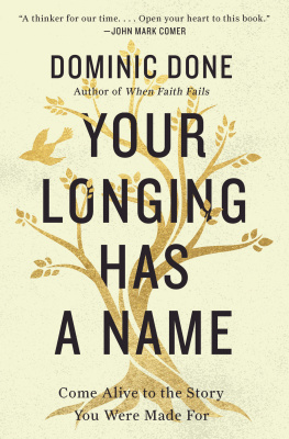 Dominic Done - Your Longing Has a Name: Come Alive to the Story You Were Made For