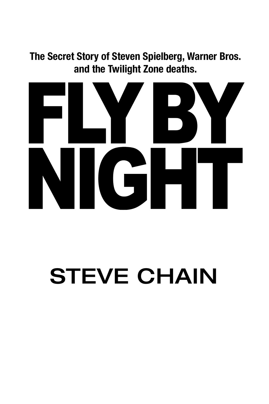 FLY BY NIGHT THE SECRET STORY OF STEVEN SPIELBERG WARNER BROS AND THE - photo 3