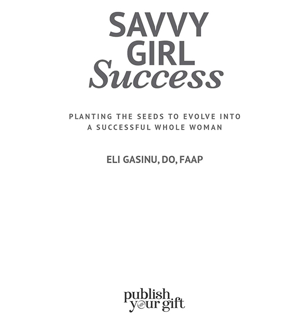 SAVVYGIRL SUCCESS Copyright 2021 Eli Gasinu All rights reserved Published by - photo 1