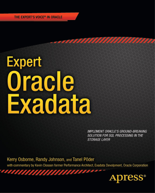 Expert Oracle Exadata Copyright 2011 by Kerry Osborne Randy Johnson Tanel - photo 1