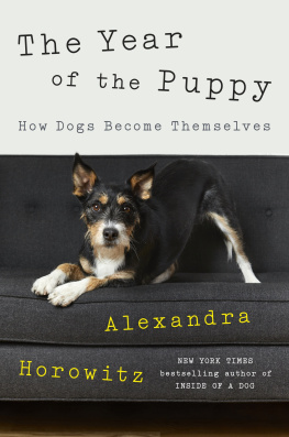 Alexandra Horowitz The Year of the Puppy : How Dogs Become Themselves