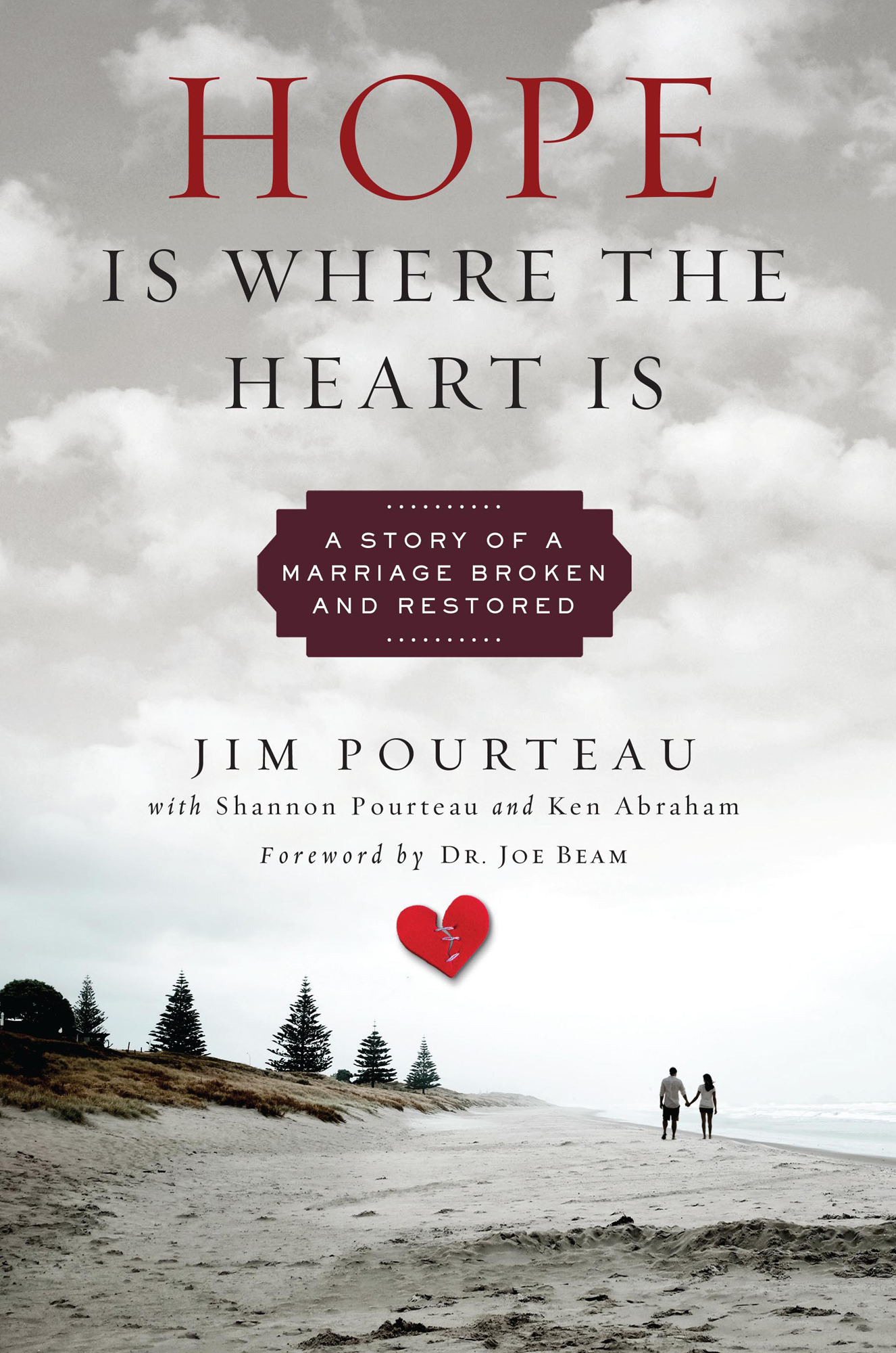 Hope Is where the Heart Is A Story of a Marriage Broken and Restored Jim - photo 1