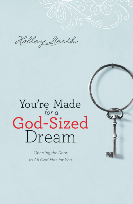 Holley Gerth - Youre Made for a God-Sized Dream: Opening the Door to All God Has for You