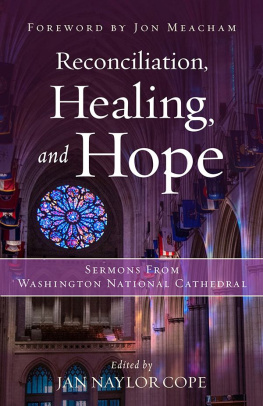 Michael B. Curry Reconciliation, Healing, and Hope: Sermons from Washington National Cathedral